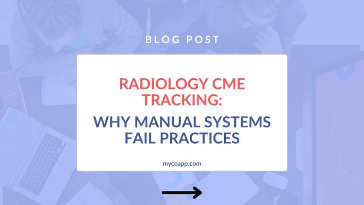 Radiology CME Tracking: Why Manual Systems Fail Practices